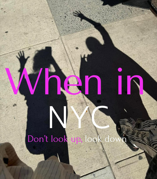 When in NYC: Don’t Look Up, Look Down