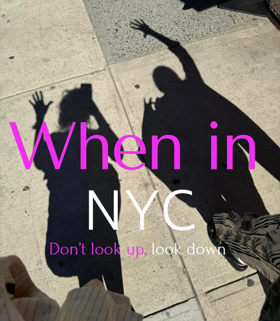 When in NYC: Don’t Look Up, Look Down - Lulo Project